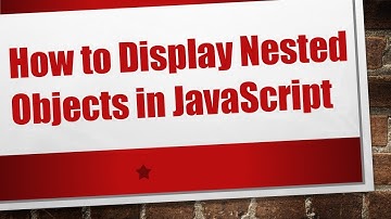 How to Display Nested Objects in JavaScript