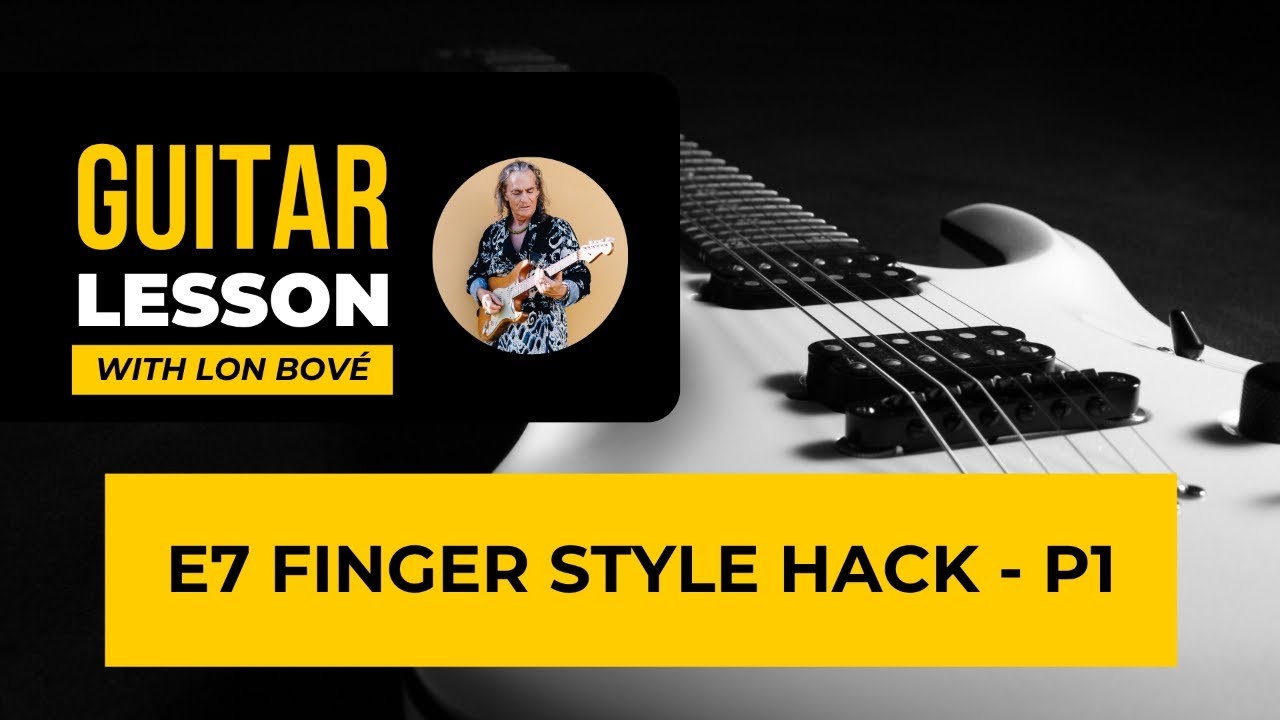 GUITAR LESSONS: E7 Finger Style Hack - P1 (LESSON 04, Q2-2026)