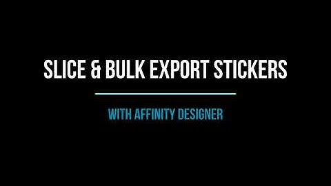 Slice and Bulk Export Stickers with Affinity Designer