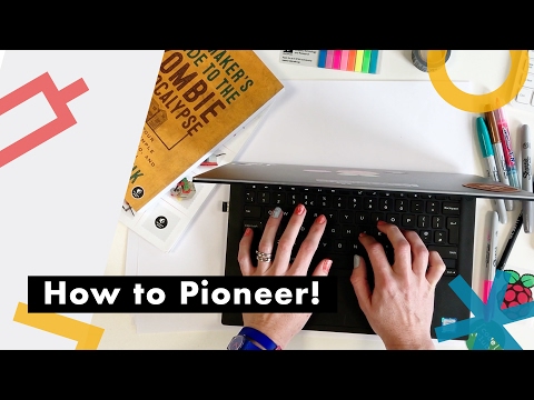 Pioneers: how to be a Pioneer! - Pioneers: how to be a Pioneer!