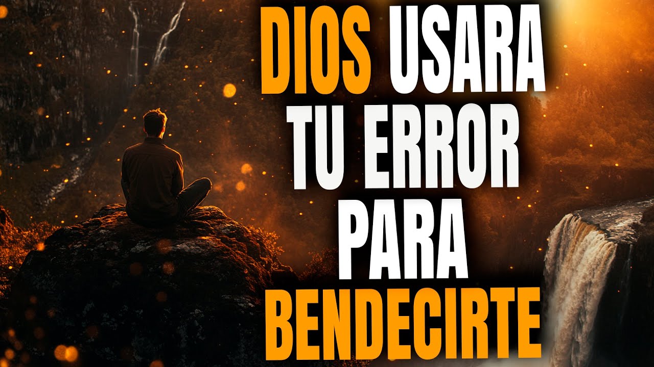 Cómo Dios Usa Nuestros Errores para Hacer su Voluntad - Reflexión Cristiana