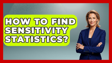 How To Find Sensitivity Statistics? - The Friendly Statistician