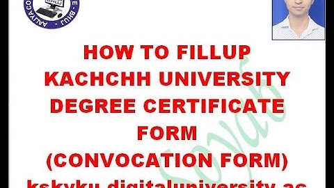 How to Fillup Degree Certificate form of Kachchh University (Convocation Form)