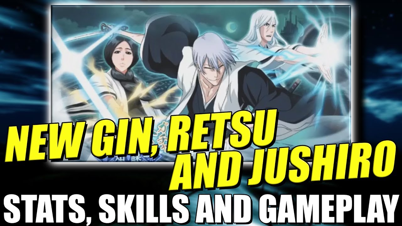 Bleach Brave Souls NEW GIN, RETSU and JUSHIRO STATS/SKILLS with 6 STAR