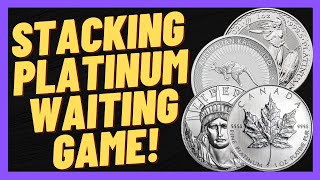 Stacking Platinum Is A Waiting Game! Let Me Tell You How It Works!