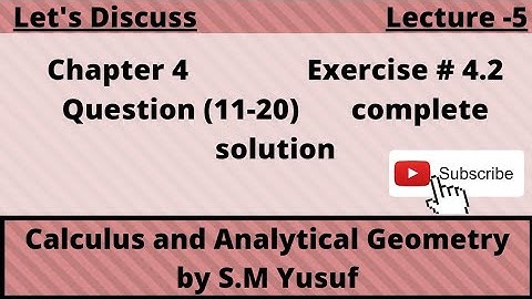 Chapter 4 , Exercise # 4.2 Question (11-20) complete , Calculus and Analytical Geometry by S.M Yusuf