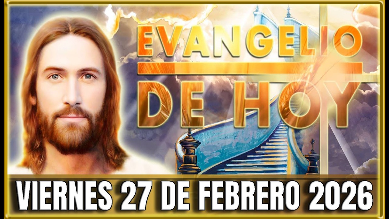 EVANGELIO DE HOY Viernes 27 de Febrero de 2026 | Oraciones en Video ...