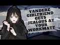 Asmr yandere girlfriend gets jealous at your workmate roleplay possessive f4m
