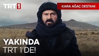 Kara Ağaç Destanı Yakında TRT 1'de! I @karaagacdestanitrt