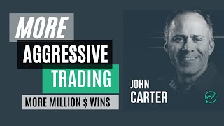 MORE Aggressive Trading, MORE MillionDollar Wins · John Carter