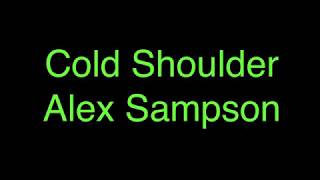 Alex Sampson - Cold Shoulder [Lyrics]