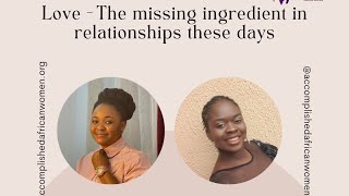 Love: The Missing Ingredient in Relationships || With Mrs. Olivia Bono Dawoe and Dr. Euna Onyia