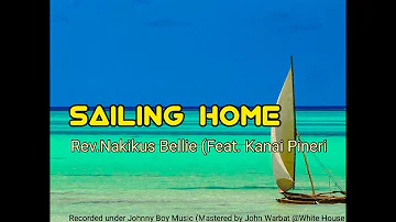 Rev.Nakikus Bellie(Sailing Home)Feat.Kanai Pineri.