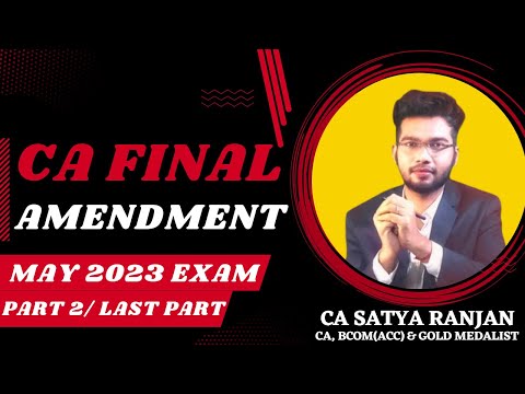 ||CA FINAL AMENDMENT || GST, CUSTOMS & FTP || MAY 2023 EXAM || CA SATYA RANJAN ||PART 2/ LAST PART||