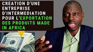 Entreprise Dintermediation Pour Lexportation Des Produits Made In Africa Bon Business En Afrique