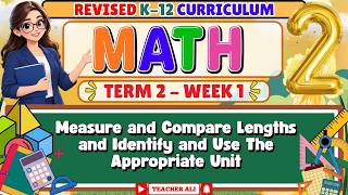 MATH 2 TERM 2 WEEK 1 - Measure And Compare Lengths And Identify And Use The Appropriate Unit