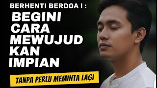 Download Lagu BERHENTI BERDOA!: Begini Cara Mewujudkan Impian Tanpa Perlu Meminta Lagi MP3