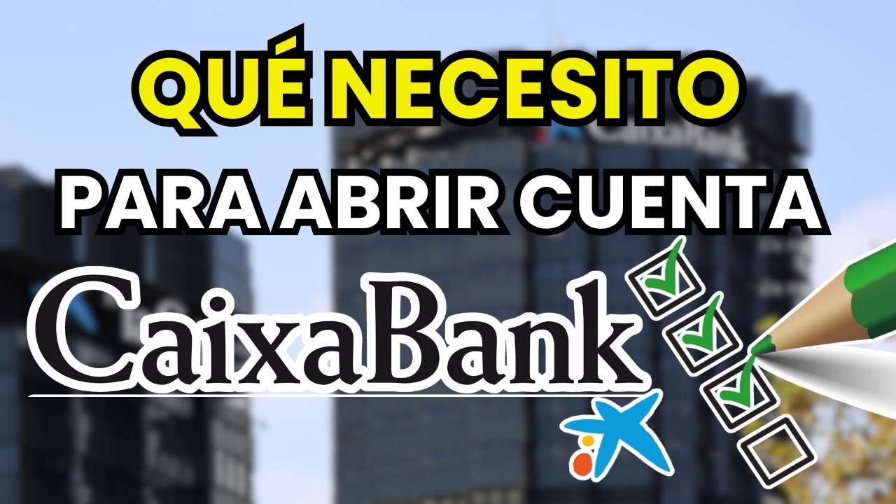🏦 Qué se necesita para abrir una cuenta en CaixaBank | Requisitos para Crear Cuenta en CaixaBank