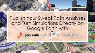 Swept Path Analysis and Turn Simulation with AutoTURN Pro and Plex-Earth