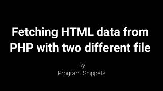 Script for fetching HTMl data from PHP with two different files HTML and PHP