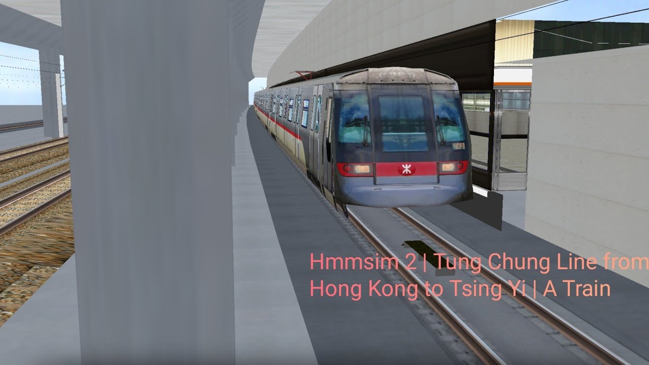 Hmmsim 2 | Tung Chung Line from Hong Kong to Tsing Yi | A Train - YouTube