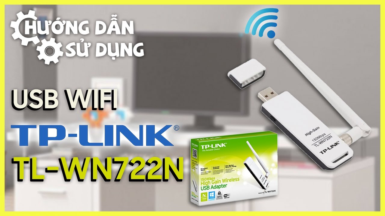 Hướng dẫn sử dụng USB Wifi 150Mbps TP-Link TL-WN722N