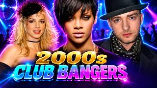 2000s Club Bangers Mix 🔥 Non Stop Pop & Dance Anthems | Rihanna, Britney Spears, Justin Timberlake
