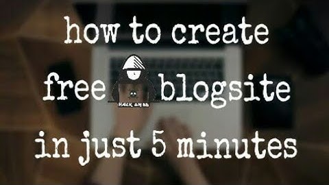 How to create a free BLOG site in just 5 minutes Part 1
