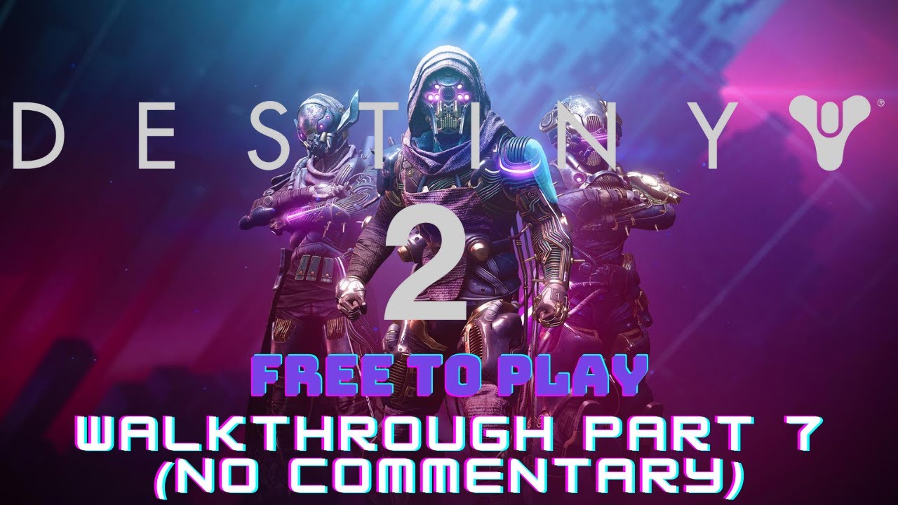 Destiny 2 Free to play Walkthrough Part 7 No commentary - YouTube