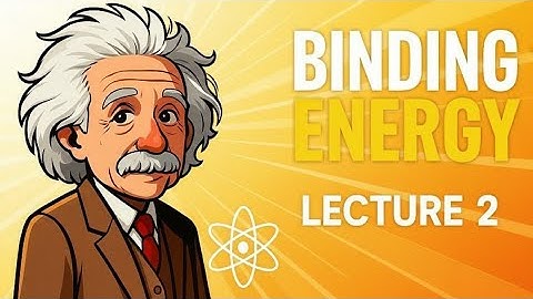 Nuclear Physics Lecture 2 | Binding Energy, Stability & Why Nuclei Don’t Fall Apart