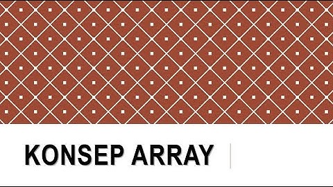 Konsep Array Dan Macam Macam Array Lengkap Dengan Contoh Program Dan Penjelasannya