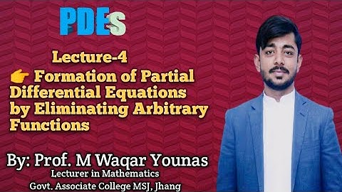 Lec-4 || Formation of PDEs (Elimination of Arbitrary Functions) By Dr. Nawazish Ali Shah
