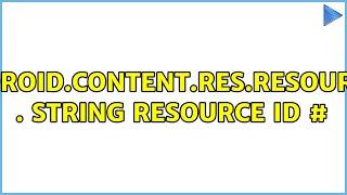 android.content.res.Resources$NotFoundException . String resource ID #