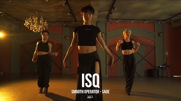 SMOOTH OPERATOR - SADE | ISQ (CHOREOGRAPHY)