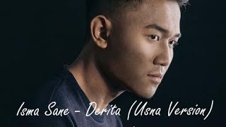 Derita - Isma Sane (Usna Version   Lyrics)