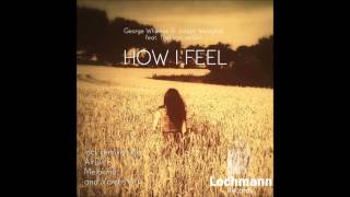 George Whyman & Joseph Westphal - How I Feel (Vamos Art Remix)