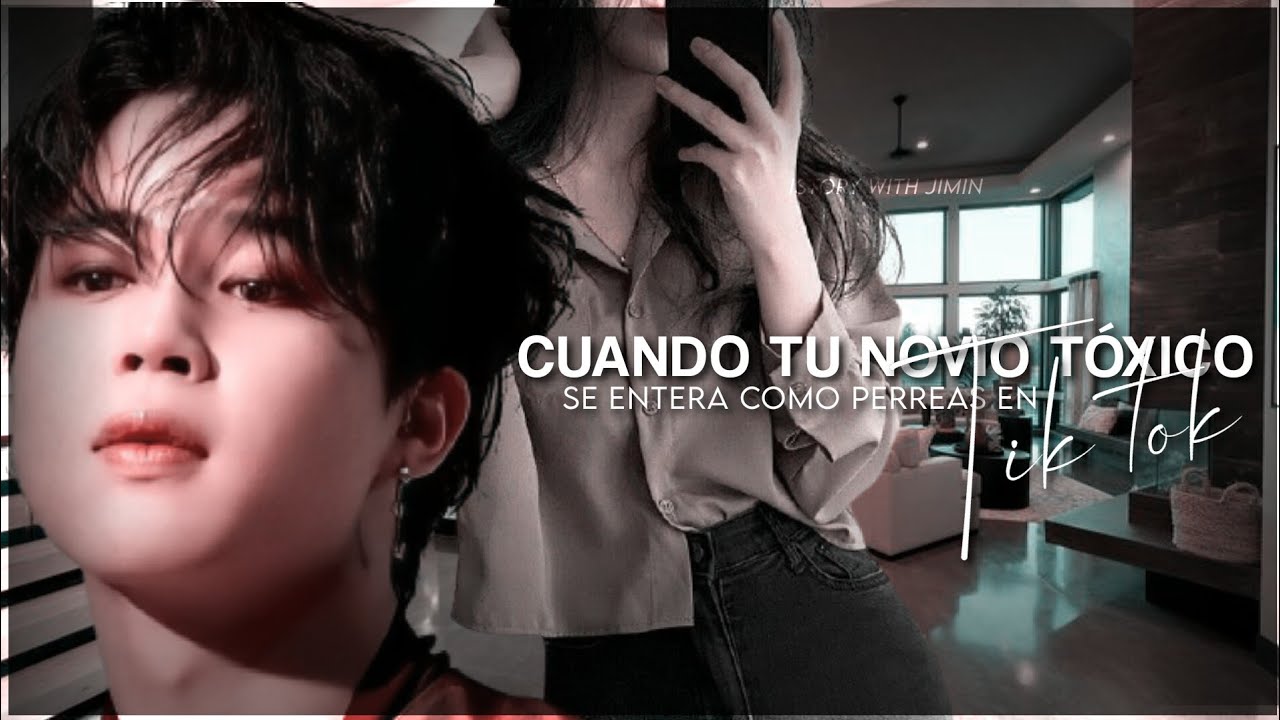 ⩩⌇cuando tu novio tóxico se enterara como perreas en tik tok ┇« Imagina con jimin » ┇[CAP ÚNICO]