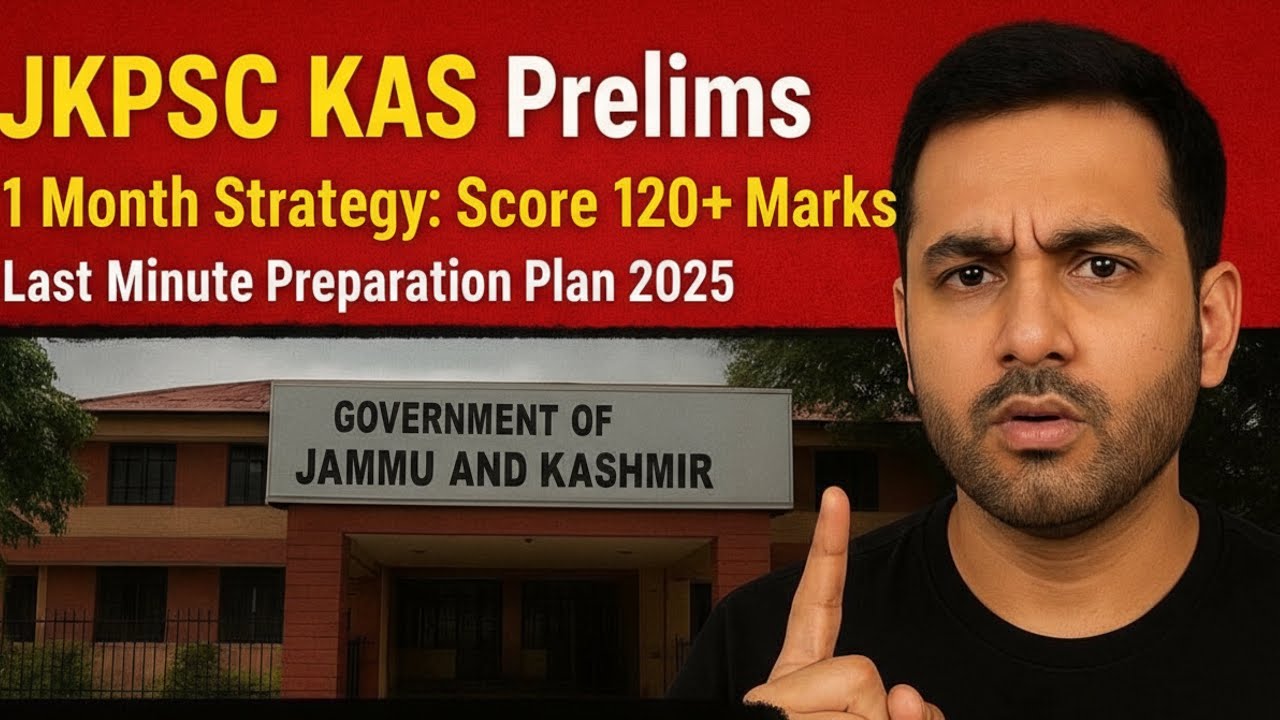 “JKPSC KAS Prelims 1 Month Strategy: Score 120+ Marks | Last Minute Preparation Plan 2025”