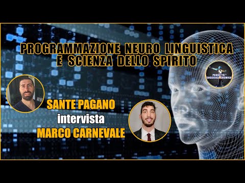 PROGRAMMAZIONE NEURO LINGUISTICA E SCIENZA DELLO SPIRITO SANTE PAGANO intervista MARCO CARNEVALE