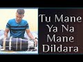 Tu Mane ya na Mane dildara - Dholaki Cover. Plz use headphones 🎧 for better experience 😊😉