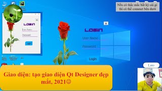 B11-(1/2): Tạo giao diện đẹp Qt Designer, giao diện login,  2021 lato' channel