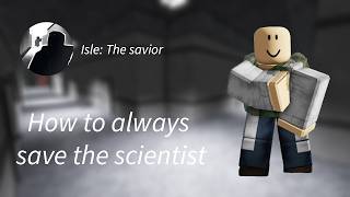 ROBLOX ISLE: The savior badge Guide (How to always save the scientist)