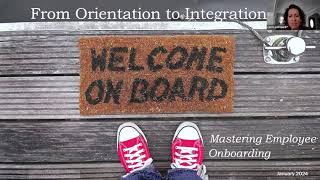 From Orientation to Integration: Mastering Employee Onboarding