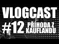 Vlogcast 12  phoda z kauflandu