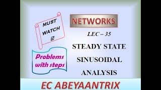 Lec 35 - Steady State Sinusoidal Analysis | Concept, Steps & Problems | NETWORKS