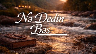Nə Dedin Bəs Duyğusal Qəzəl 90-Lar & Müasir Remix