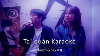 [Vietsub][Unofficial MV] Tại quán Karaoke(노래방에서) - BeomJune Jang(장범준)
