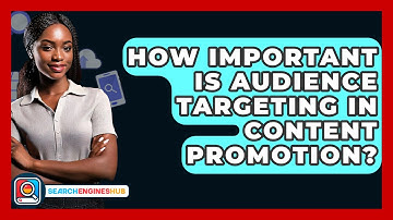 How Important Is Audience Targeting In Content Promotion? - SearchEnginesHub.com