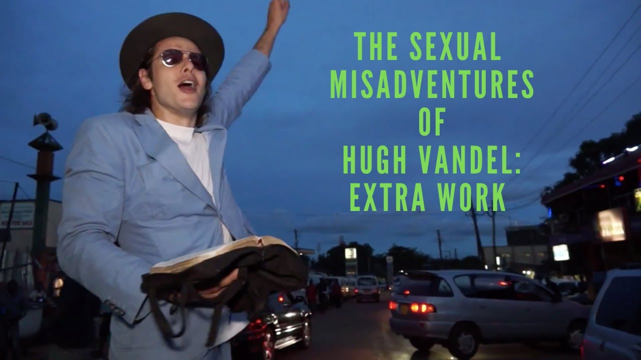 The Sexual Misadventures Of Hugh Vandel Extra Work YouTube