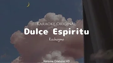 Dulce Espíritu | Kachayme | Pista - Karaoke Original | Karaoke Cristiano HD